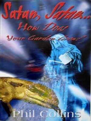 cover image of Satan, Satan...How Does Your Garden Grow?